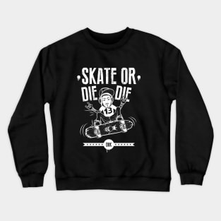 Skate or die (white design) Crewneck Sweatshirt